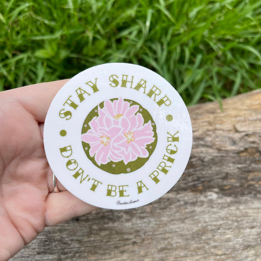 stay sharp don't be a prick round decal